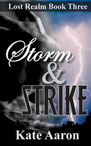 Storm & Strike (Lost Realm, #3) de Kate Aaron