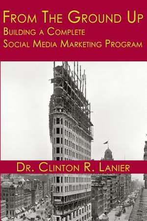 From the Ground Up de Clinton R. Lanier