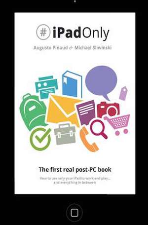 #Ipadonly. the First Real Post-PC Book de Augusto Pinaud