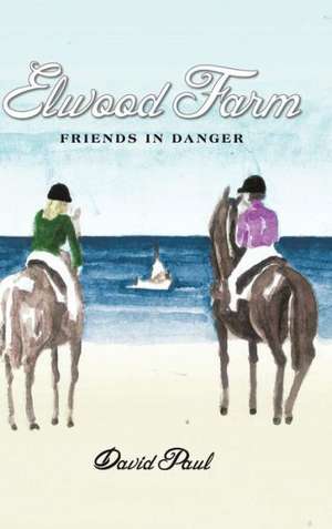 Elwood Farm Friends in Danger de David Paul