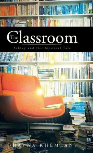 The Classroom de Bhavna Khemlani