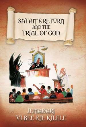 Satan's Return and the Trial of God de Jemadari VI-Bee-Kil Kilele