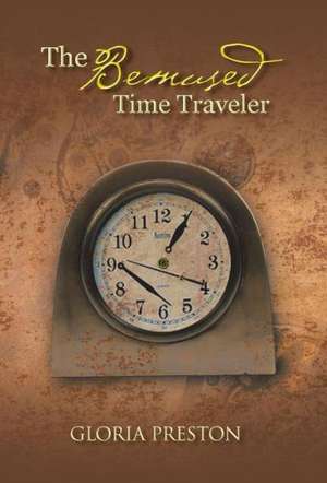 The Bemused Time Traveler de Gloria Preston