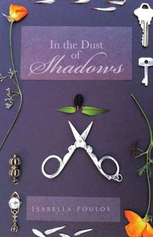 In the Dust of Shadows de Isabella Poulos