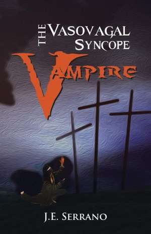 The Vasovagal Syncope Vampire de J. E. Serrano