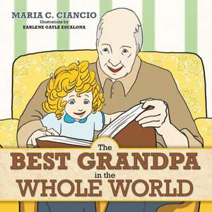 The Best Grandpa in the Whole World de Maria C. Ciancio