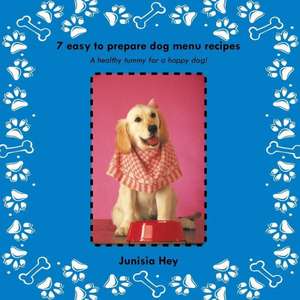 7 Easy to Prepare Dog Menu Recipes de Junisia Hey