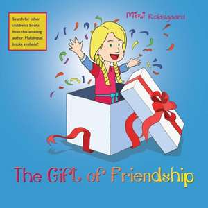 The Gift of Friendship de Mimi Roldsgaard