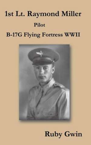 1st Lt. Raymond Miller Pilot de Ruby Gwin