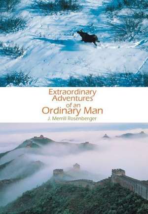 Extraordinary Adventures of an Ordinary Man de J. Merrill Rosenberger