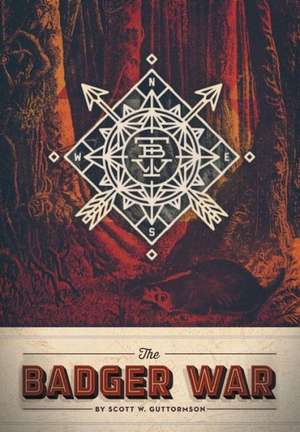 The Badger War de Scott W. Guttormson