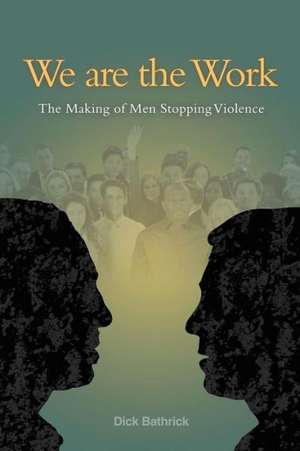 We Are the Work de Dick Bathrick