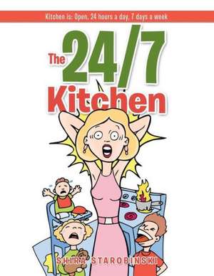 The 24/7 Kitchen de Shira Starobinski