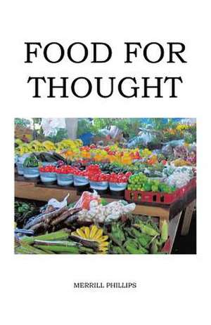 Food for Thought de Merrill Phillips