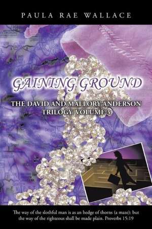 Gaining Ground de Paula Rae Wallace