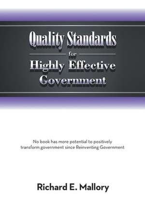 Quality Standards for Highly Effective Government de Richard E. Mallory