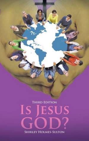 Is Jesus God? de Shirley Holmes-Sulton
