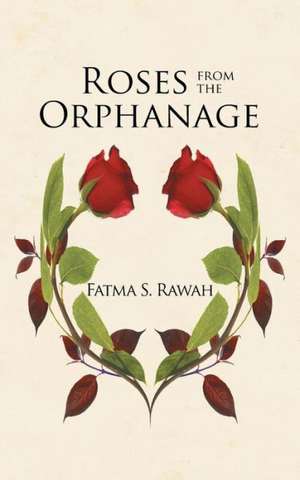 Roses from the Orphanage de Fatma S. Rawah