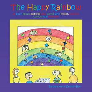 The Happy Rainbow de Barbara Anne Syassen-Beer