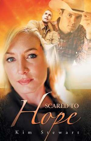 Scared to Hope de Kim Stewart