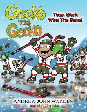 Grecko the Gecko: Team Work Wins the Game! de Andrew John Warden