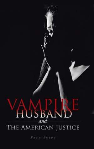 Vampire Husband and the American Justice de Paru Shiva