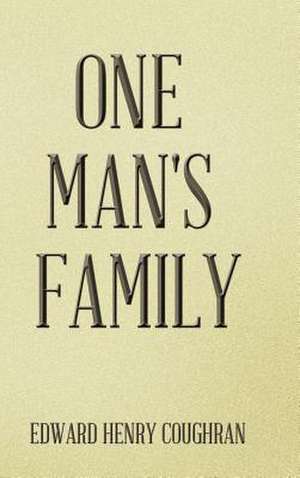 One Man's Family de Edward Henry Coughran