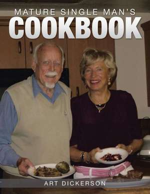 Mature Single Man's Cookbook de Art Dickerson