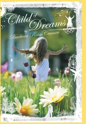 Child of Dreams de Barbara Roose Cramer