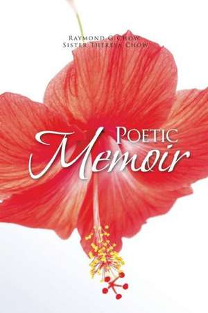 Poetic Memoir de Raymond G. Chow