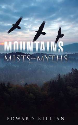 Mountains, Mists and Myths de Edward Killian