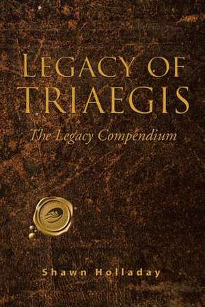 Legacy of Triaegis de Shawn Holladay