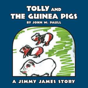 Tolly and the Guinea Pigs de John W. Paull