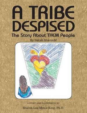 A Tribe Despised de Ph. D. Sharon Lee Minor King