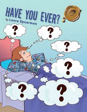 Have You Ever? de Laura Spearman