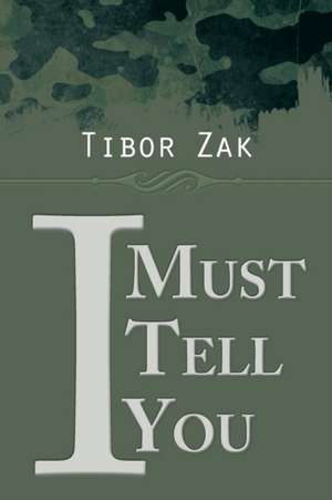 I Must Tell You de Tibor Zak