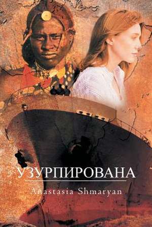 УЗУРПИРОВАНА de Anastasia Shmaryan