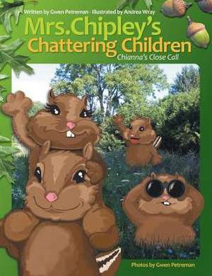 Mrs. Chipley's Chattering Children: Chianna's Close Call de Gwen Petreman