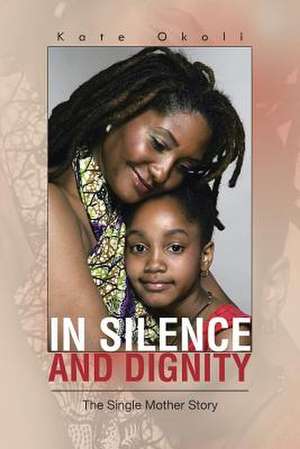 In Silence and Dignity de Kate Okoli