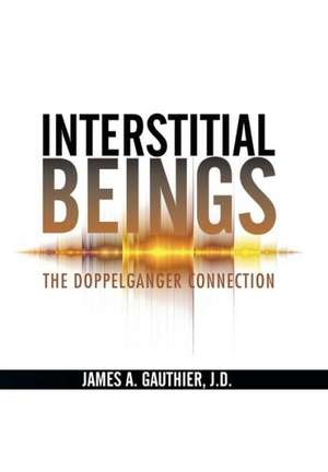 Interstitial Beings de J. D. James a. Gauthier