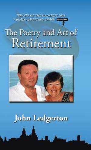 The Poetry and Art of Retirement de John Ledgerton