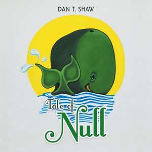 Tale of Null de Dan T. Shaw