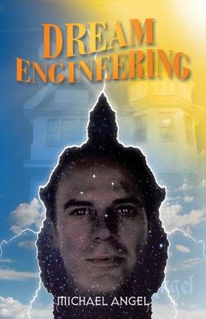 Dream Engineering de Michael Angel