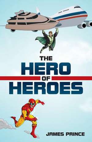 The Hero of Heroes de James Prince