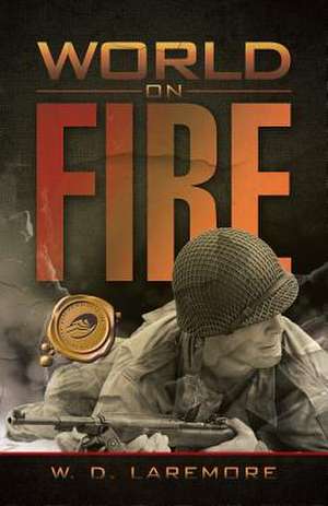 World on Fire de W. D. Laremore