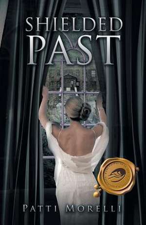 Shielded Past de Patti Morelli