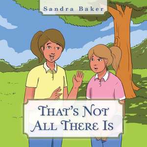 That's Not All There Is de Sandra Baker