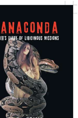 Manaconda: Soldier's Diary of Libidinous Missions de M. D. Fenn