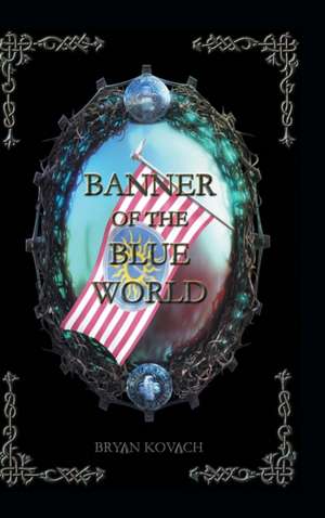 Banner of the Blue World de Bryan Kovach