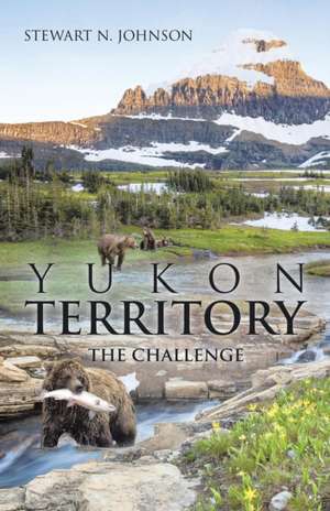 Yukon Territory de Stewart N. Johnson